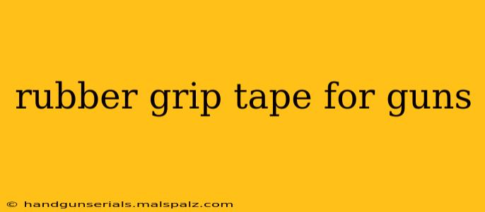 rubber grip tape for guns