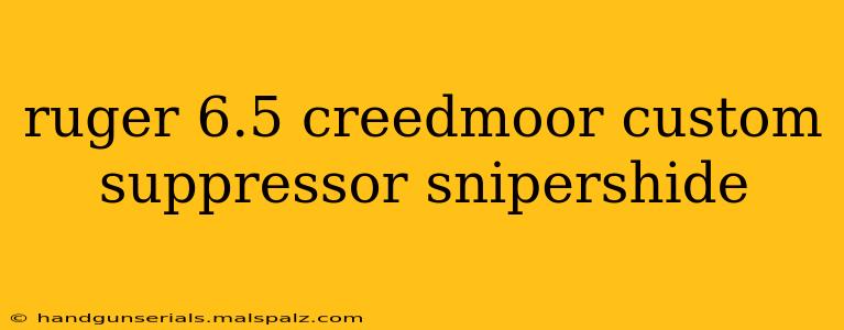 ruger 6.5 creedmoor custom suppressor snipershide