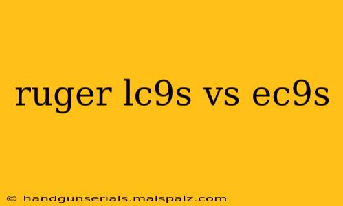 ruger lc9s vs ec9s