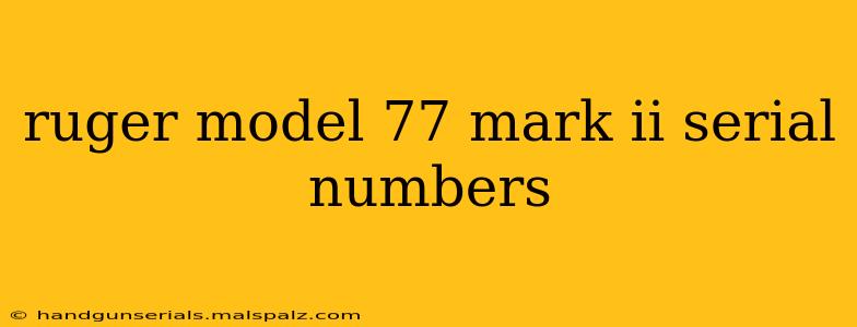 ruger model 77 mark ii serial numbers