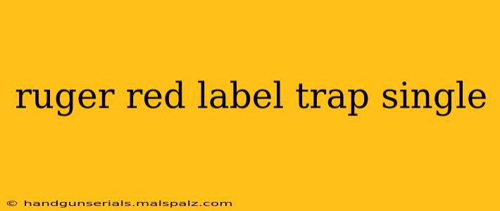 ruger red label trap single