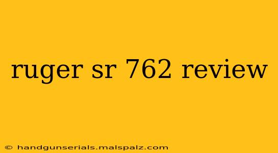 ruger sr 762 review