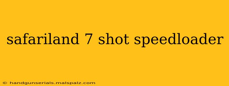 safariland 7 shot speedloader