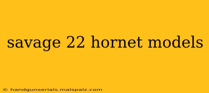 savage 22 hornet models