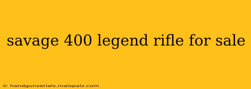 savage 400 legend rifle for sale