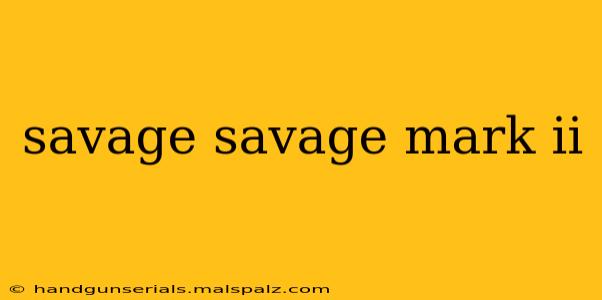 savage savage mark ii