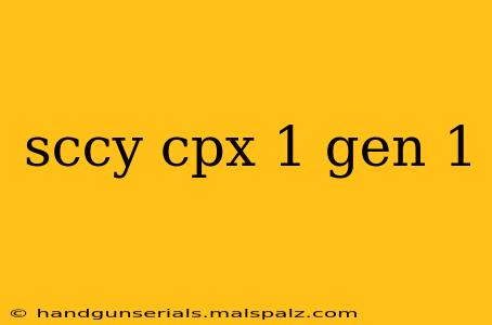 sccy cpx 1 gen 1