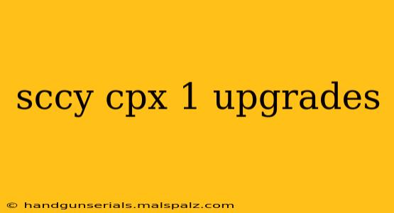 sccy cpx 1 upgrades