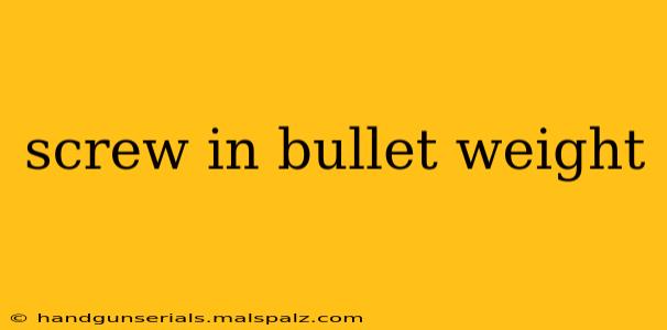 screw in bullet weight