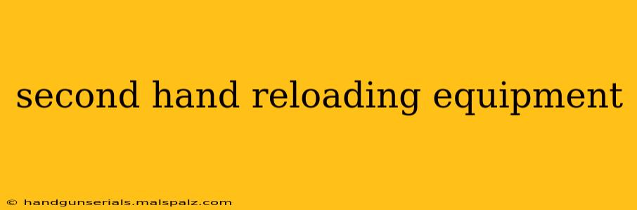 second hand reloading equipment