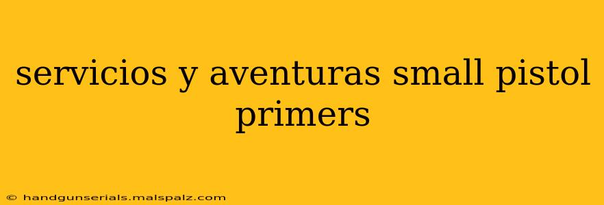 servicios y aventuras small pistol primers