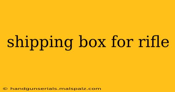 shipping box for rifle