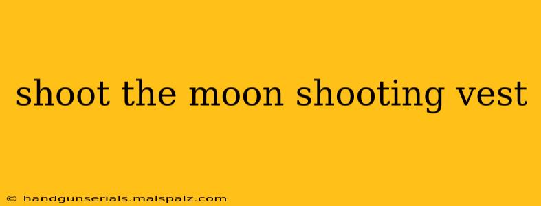 shoot the moon shooting vest