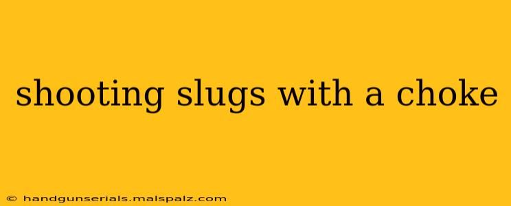 shooting slugs with a choke