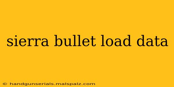 sierra bullet load data