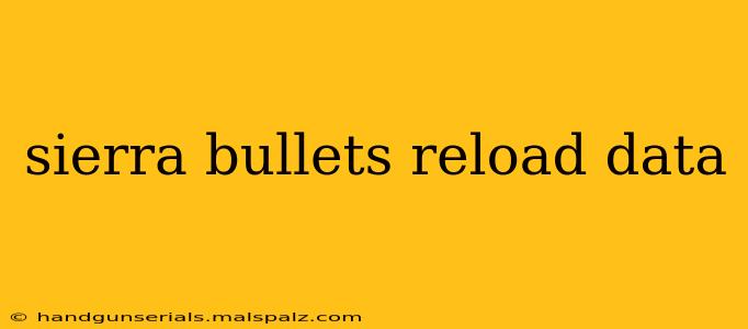 sierra bullets reload data