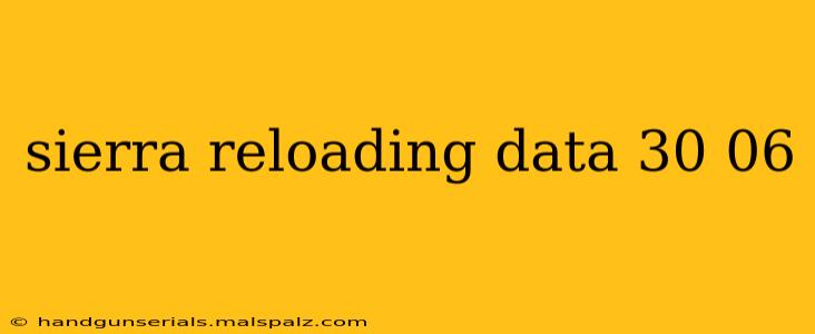 sierra reloading data 30 06