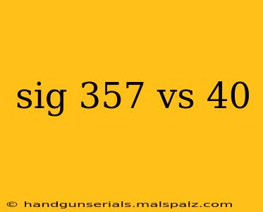 sig 357 vs 40