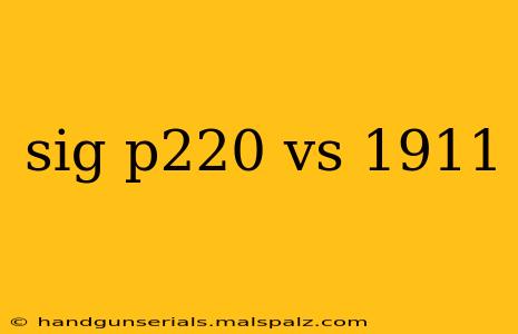 sig p220 vs 1911