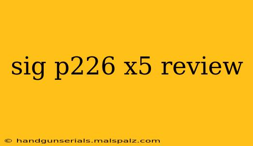 sig p226 x5 review