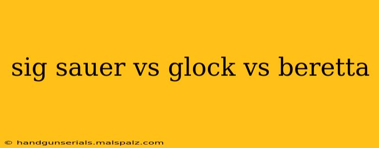 sig sauer vs glock vs beretta