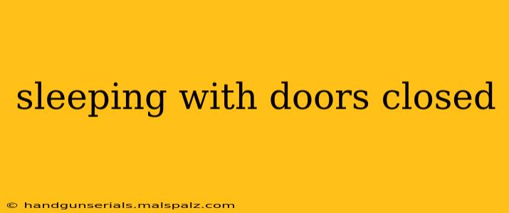 sleeping with doors closed