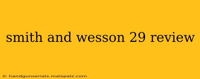 smith and wesson 29 review