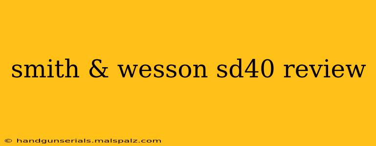 smith & wesson sd40 review