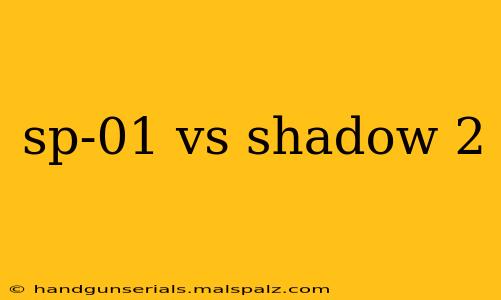 sp-01 vs shadow 2