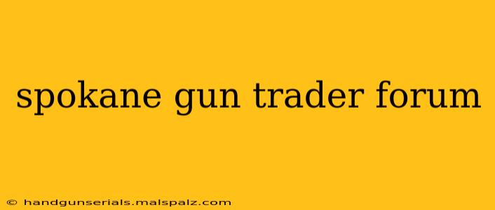 spokane gun trader forum