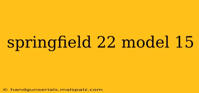 springfield 22 model 15