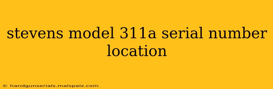 stevens model 311a serial number location