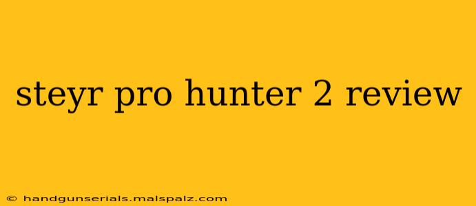 steyr pro hunter 2 review