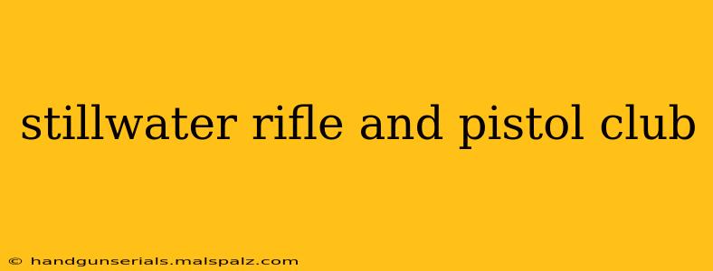 stillwater rifle and pistol club