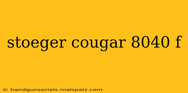 stoeger cougar 8040 f