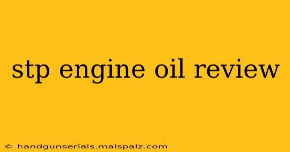 stp engine oil review