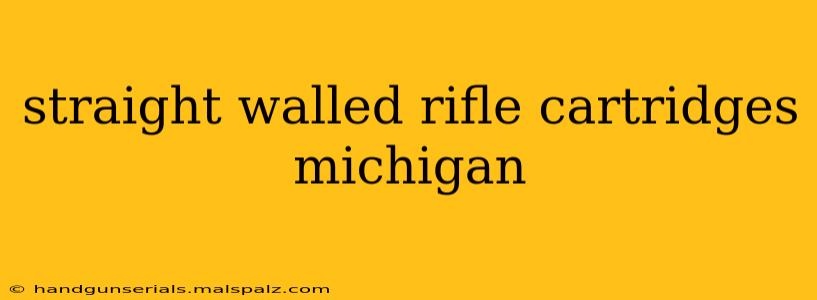 straight walled rifle cartridges michigan