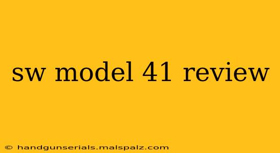 sw model 41 review