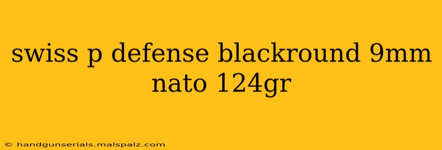 swiss p defense blackround 9mm nato 124gr