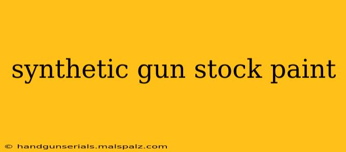 synthetic gun stock paint