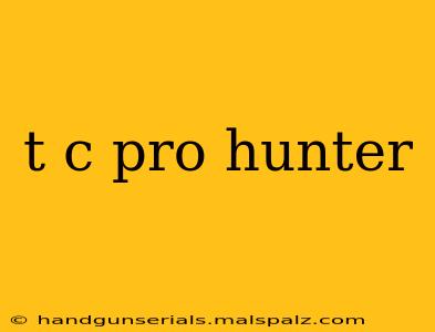 t c pro hunter