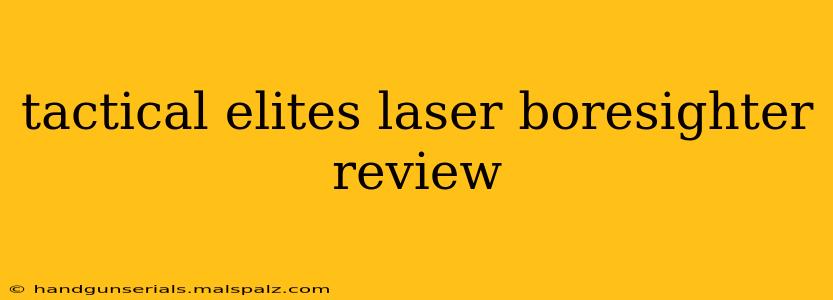 tactical elites laser boresighter review