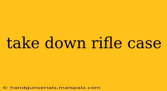 take down rifle case