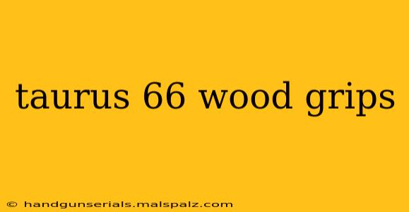 taurus 66 wood grips