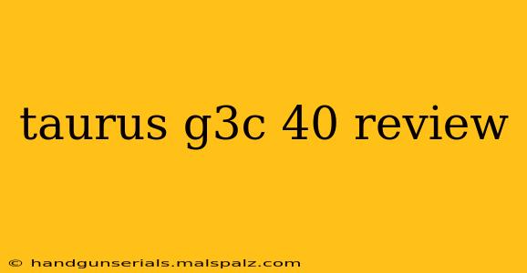 taurus g3c 40 review