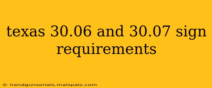 texas 30.06 and 30.07 sign requirements