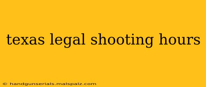 texas legal shooting hours