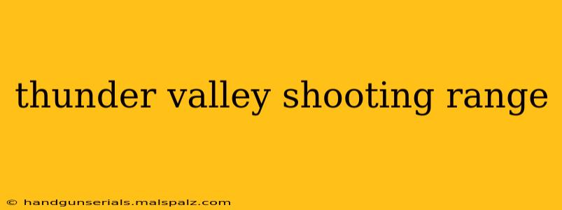 thunder valley shooting range