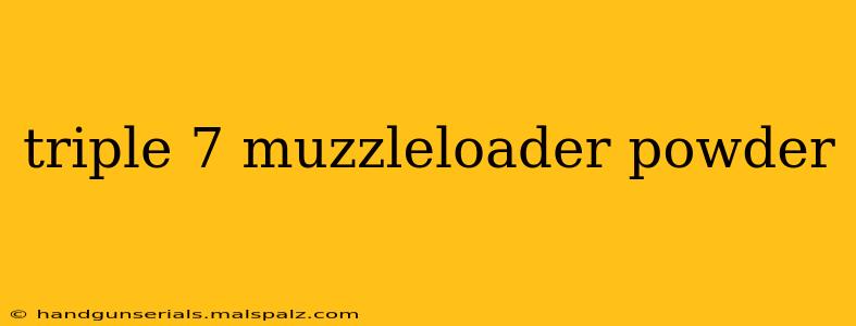 triple 7 muzzleloader powder