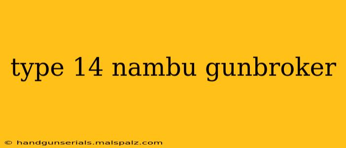 type 14 nambu gunbroker